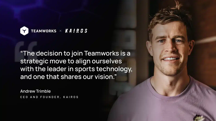Letter From Kairos Founder and CEO, Andrew Trimble, on the Acquisition by Teamworks
