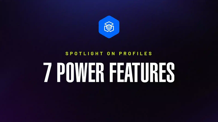 Spotlight on Profiles: 7 Power Features