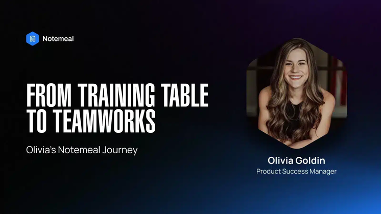 From Training Table to Teamworks: Olivia’s Notemeal Journey