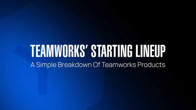 A Simple Breakdown of all Teamworks Products