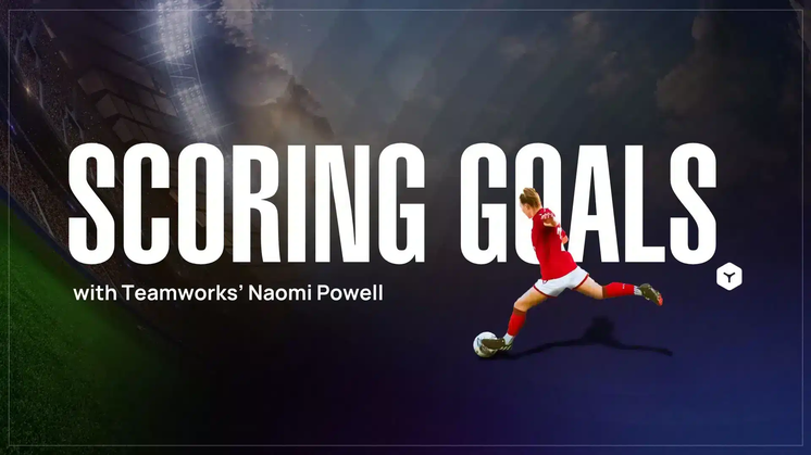 Scoring Goals with Teamworks’ Naomi Powell