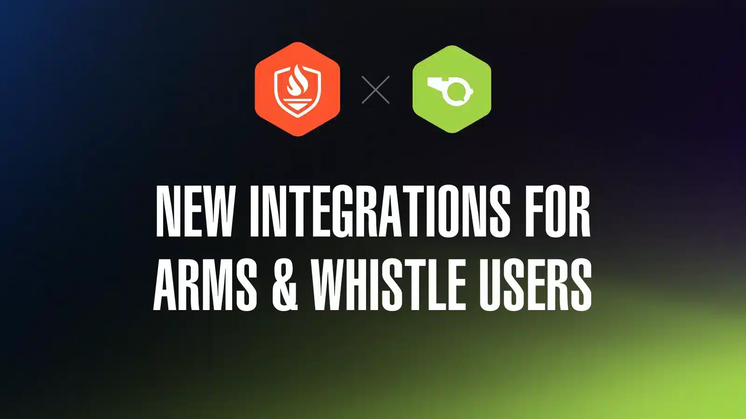 New Integrations for ARMS & Whistle Users