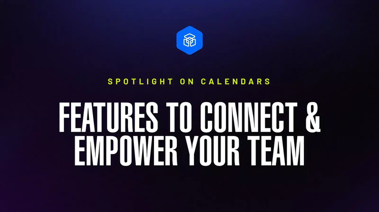 Spotlight on Calendars: Features to Connect & Empower Your Team