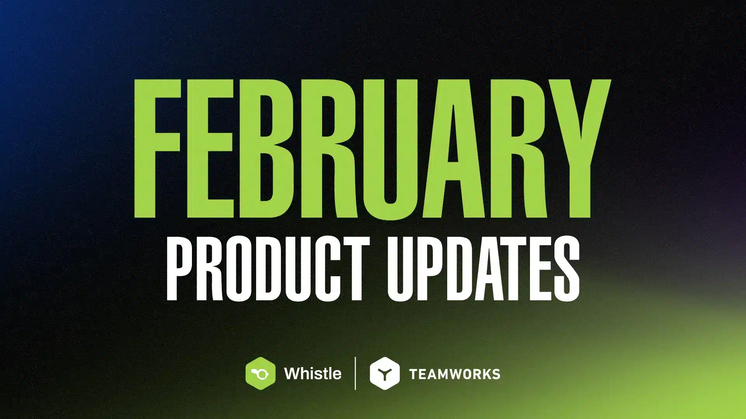 Whistle February Newsletter: New Features & Updates